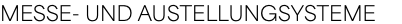 MESSE- UND AUSTELLUNGSYSTEME